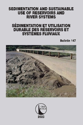 Sedimentation and Sustainable Use of Reservoirs and River Systems / Sédimentation et Utilisation Durable des Réservoirs et Systèmes Fluviaux - ICOLD CIGB