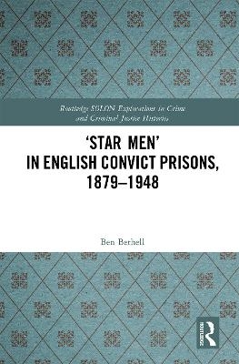 ‘Star Men’ in English Convict Prisons, 1879-1948 - Ben Bethell