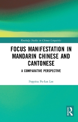 Focus Manifestation in Mandarin Chinese and Cantonese - Peppina Po-lun Lee