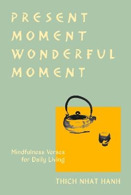 Present Moment Wonderful Moment (Revised Edition) - Thich Nhat Hanh