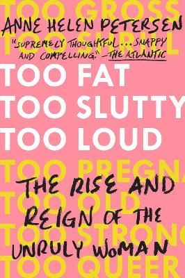 Too Fat, Too Slutty, Too Loud - Anne Helen Petersen