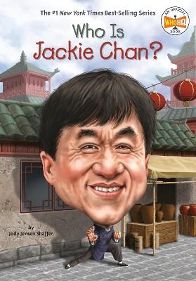 Who Is Jackie Chan? - Jody Jensen Shaffer,  Who HQ