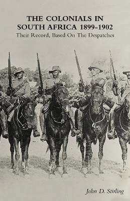 The Colonials in South Africa 1899-1902 - John D Stirling