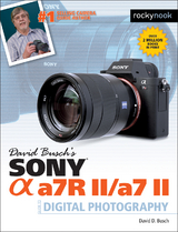 David Busch's Sony Alpha a7R II/a7 II Guide to Digital Photography -  David D. Busch