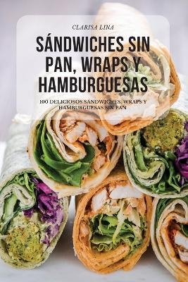 Sándwiches Sin Pan, Wraps Y Hamburguesas -  Clarisa Lina