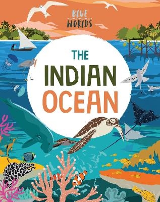 Blue Worlds: The Indian Ocean - Anita Ganeri