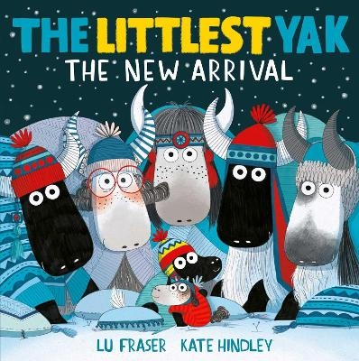 The Littlest Yak: The New Arrival - Lu Fraser