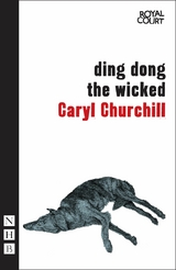 Ding Dong the Wicked - Caryl Churchill