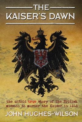 The Kaiser’s Dawn - John Hughes-Wilson