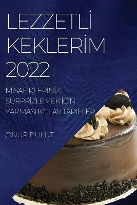 Lezzetlİ Keklerİm 2022 - Onur Bulut