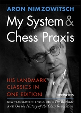 My System & Chess Praxis -  Aron Nimzowitsch
