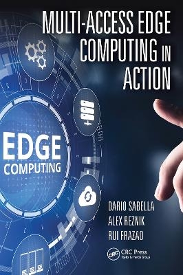 Multi-Access Edge Computing in Action - Dario Sabella, Alex Reznik, Rui Frazao