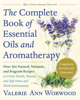 Complete Book of Essential Oils and Aromatherapy, Revised and Expanded -  Valerie Ann Worwood