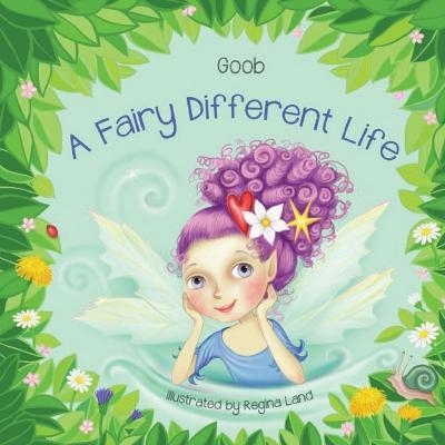 A Fairy Different Life - Goob Er, Regina Land