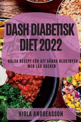 Dash Diabetisk Diet 2022 - Viola Andreasson