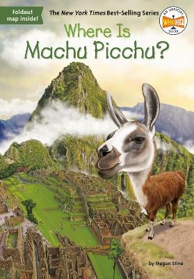 Where Is Machu Picchu? - Megan Stine