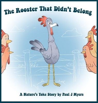 The Rooster That Didn't Belong - Paul J Myers