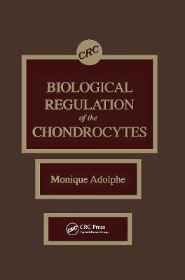 Biological Regulation of the Chondrocytes - Monique Adolphe