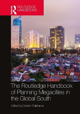 The Routledge Handbook of Planning Megacities in the Global South - 