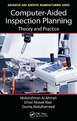 Computer-Aided Inspection Planning - Abdulrahman Al-Ahmari, Emad Abouel Nasr, Osama Abdulhameed