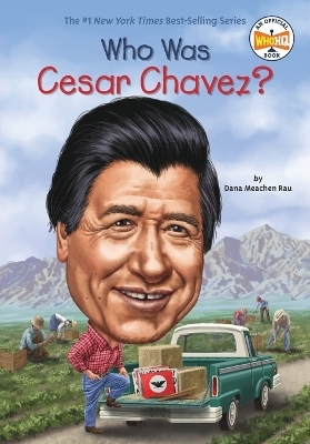 Who Was Cesar Chavez? - Dana Meachen Rau,  Who HQ