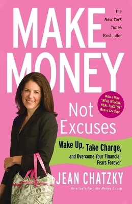 Make Money, Not Excuses - Jean Chatzky
