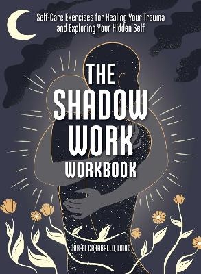 The Shadow Work Workbook - Jor-El Caraballo