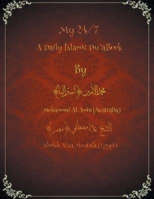 My 24/7 A Daily Islamic Du'a Book - Muhammad Al Amin, Sheikh Aala Mustafa