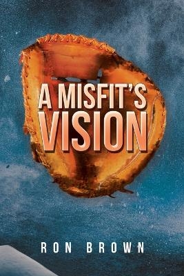 A Misfit's Vision - Ron Brown