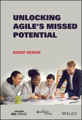 Unlocking Agile′s Missed Potential - R Webber