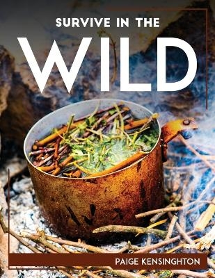 Survive in the Wild -  Paige Kensinghton