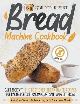 Bread Machine Cookbook - Gordon Ripert