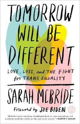 Tomorrow Will Be Different - Sarah McBride, Joe Biden