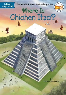 Where Is Chichen Itza? - Paula K Manzanero,  Who HQ