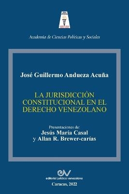 La Jurisdicción Constitucional En El Derecho Venezolano - José Guillermo Andueza Acuña