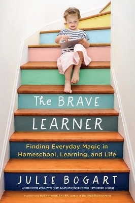 The Brave Learner - Julie Bogart