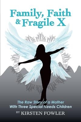Family, Faith, and Fragile X - Kirsten Fowler