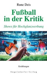 Fußball in der Kritik - Shows für Hochglanzwerbung - Rune Deis