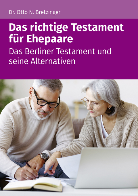 Das richtige Testament für Ehepaare - Otto N. Bretzinger