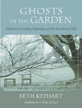 Ghosts in the Garden -  Beth Kephart