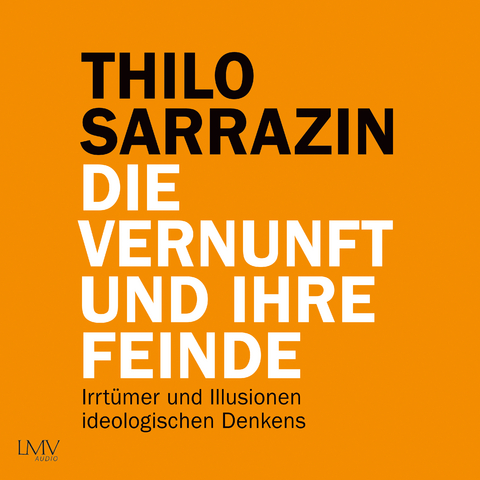 Die Vernunft und ihre Feinde - Thilo Sarrazin