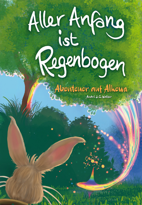 Aller Anfang ist Regenbogen - André J.G. Walzer