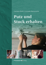 Putz und Stuck erhalten - Carmen Diehl, Cornelia Marinowitz