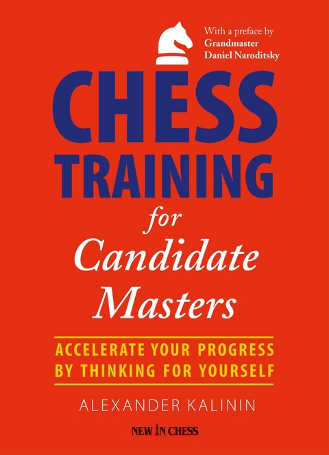 Chess Training for Candidate Masters -  Alexander Kalinin