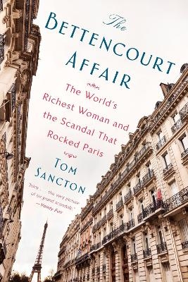 The Bettencourt Affair - Tom Sancton