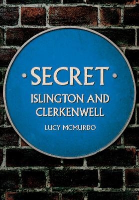 Secret Islington and Clerkenwell - Lucy McMurdo