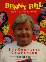 Benny Hill - Merry Master of Mirth - Robert Ross