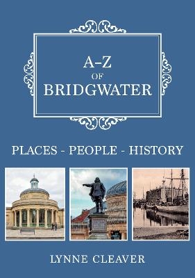 A-Z of Bridgwater - Lynne Cleaver