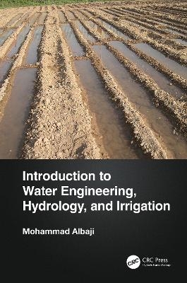 Introduction to Water Engineering, Hydrology, and Irrigation - Mohammad Albaji