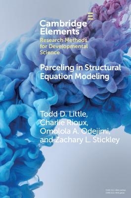 Parceling in Structural Equation Modeling - Todd D. Little, Charlie Rioux, Omolola A. Odejimi, Zachary L. Stickley